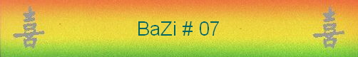 BaZi # 07