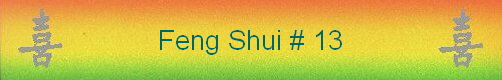 Feng Shui # 13